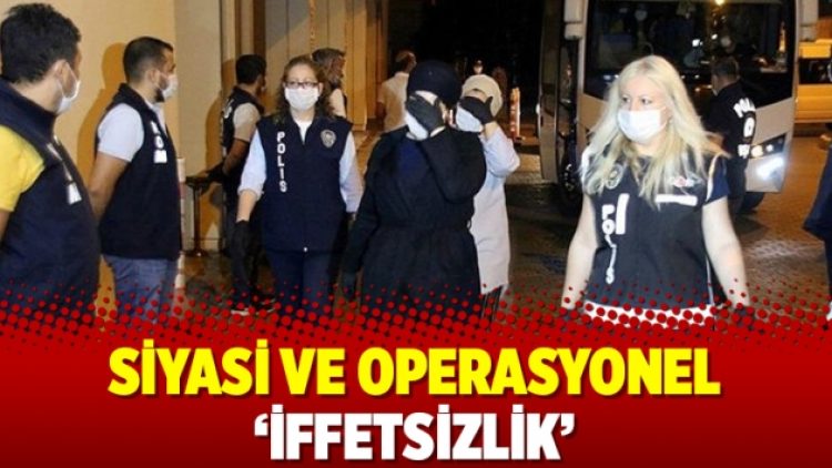 Siyasi ve operasyonel ‘iffetsizlik’