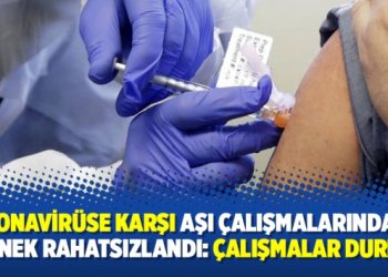 Koronavirüse karşı aşı çalışmalarında bir denek rahatsızlandı: Çalışmalar durdu