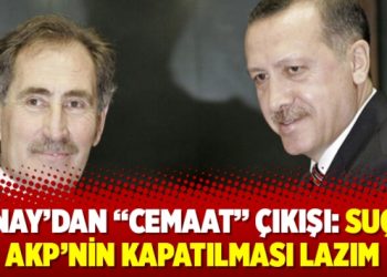 Günay’dan “cemaat” çıkışı: Suçsa AKP’nin kapatılması lazım
