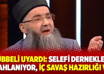 Cübbeli uyardı: “Selefi dernekleri silahlanıyor, iç savaş hazırlığı var”