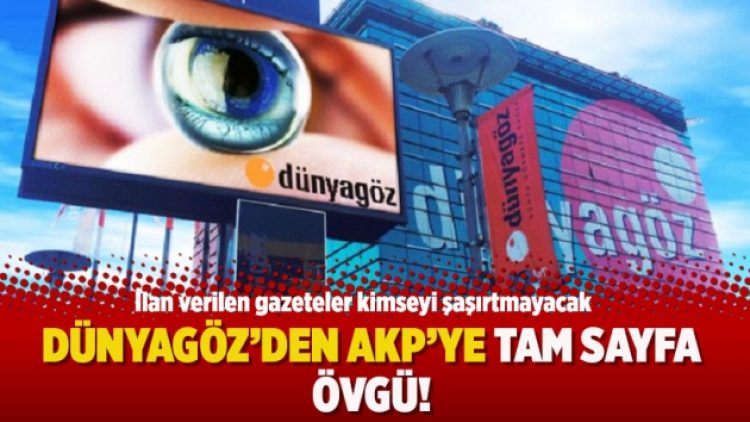 Dünyagöz’den AKP’ye tam sayfa övgü!