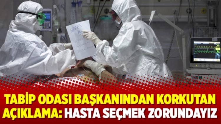 Tabip odası başkanından korkutan açıklama: Hasta seçmek zorundayız