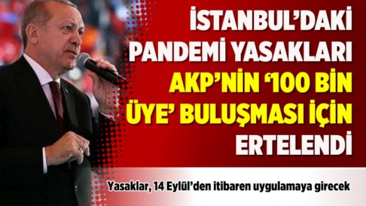 İstanbul’daki pandemi yasakları AKP’nin ‘100 bin üye’ buluşması için ertelendi