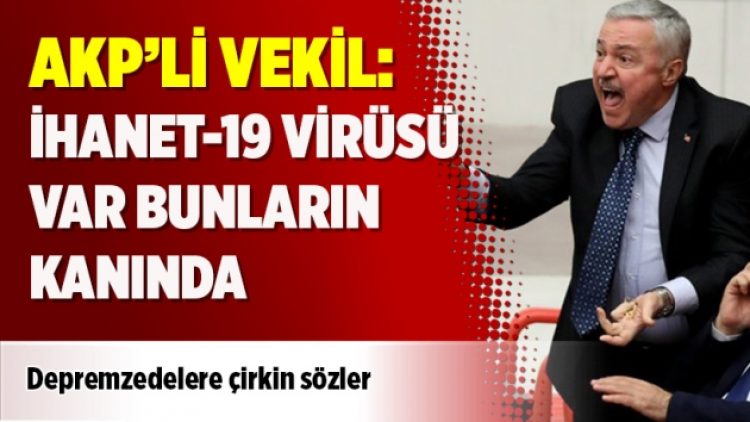 AKP’li vekil: İhanet-19 virüsü var bunların kanında
