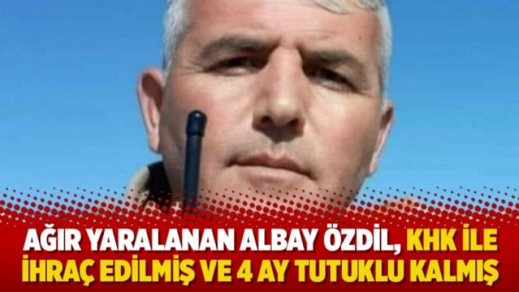 Ağır yaralanan Albay Özdil, KHK ile ihraç edilmiş ve 4 ay tutuklu kalmış