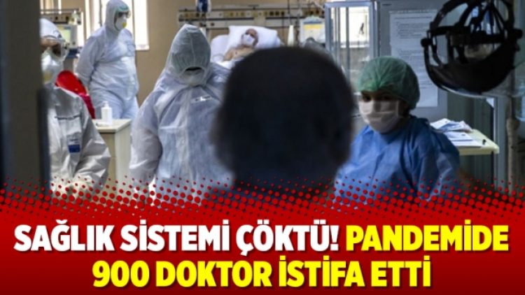 Sağlık sistemi çöktü! Pandemide 900 doktor istifa etti