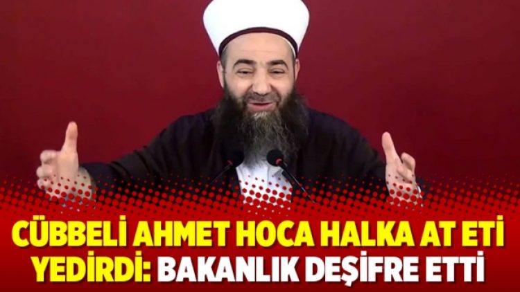 Cübbeli Ahmet Hoca halka at eti yedirdi: Bakanlık deşifre etti
