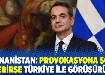 Yunanistan: Provokasyona son verirse Türkiye ile görüşürüz