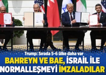 Bahreyn ve BAE, İsrail ile normalleşmeyi imzaladılar