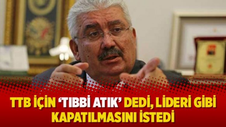 TTB için ‘tıbbi atık’ dedi, lideri gibi kapatılmasını istedi