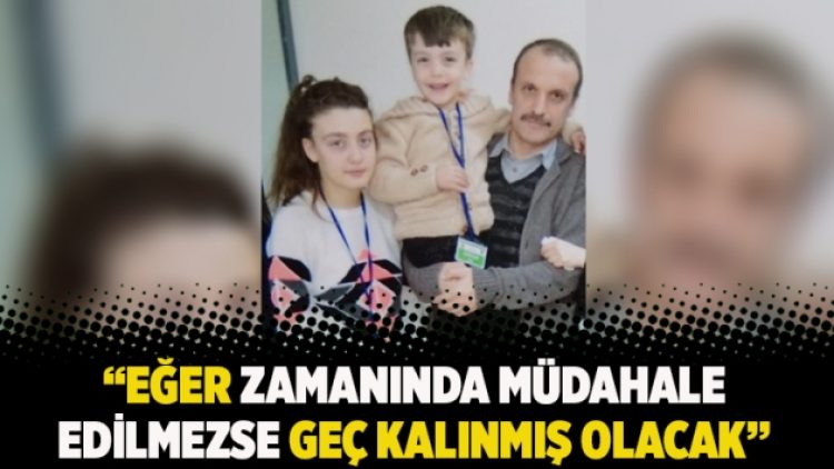 “Eğer zamanında müdahale edilmezse geç kalınmış olacak”