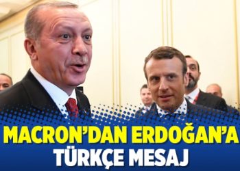 Macron’dan Erdoğan’a Türkçe mesaj