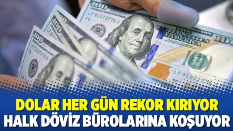 Dolar her gün rekor kırıyor halk döviz bürolarına koşuyor