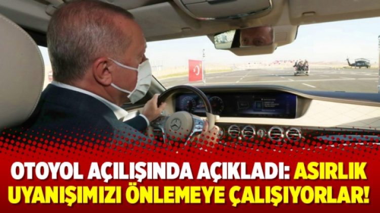Otoyol açılışında açıkladı: Asırlık uyanışımızı önlemeye çalışıyorlar!