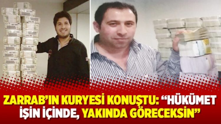 Zarrab’ın kuryesi konuştu: “Hükümet işin içinde, yakında göreceksin”