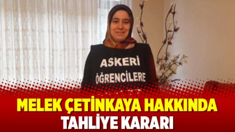 Melek Çetinkaya hakkında tahliye kararı