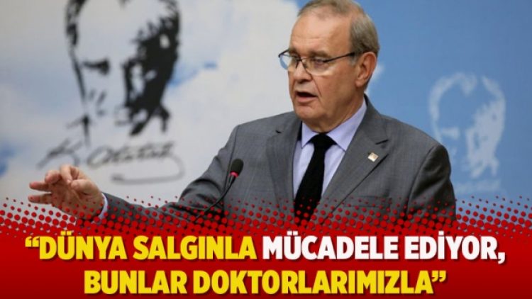 “Dünya salgınla mücadele ediyor, bunlar doktorlarımızla”