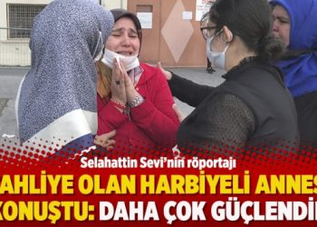 Tahliye olan Harbiyeli annesi konuştu: Daha çok güçlendim