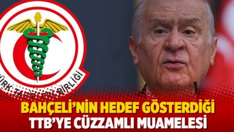Bahçeli’nin hedef gösterdiği TTB’ye cüzzamlı muamelesi