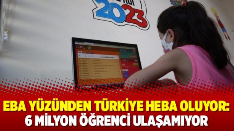 EBA yüzünden Türkiye heba oluyor: 6 milyon öğrenci ulaşamıyor