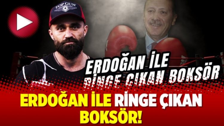 Erdoğan ile ringe çıkan Boksör!