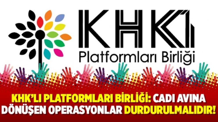 KHK’lı Platformları Birliği: Cadı avına dönüşen operasyonlar durdurulmalıdır!