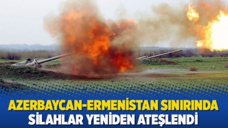 Azerbaycan-Ermenistan sınırında silahlar yeniden ateşlendi