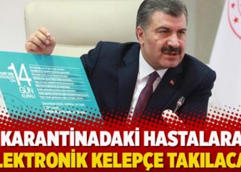 Karantinadaki hastalara elektronik kelepçe takılacak