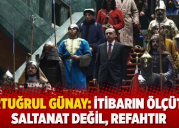 Ertuğrul Günay: İtibarın ölçütü saltanat değil, refahtır