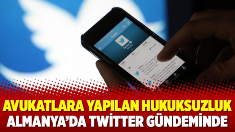 Avukatlara yapılan hukuksuzluk Almanya’da Twitter gündeminde