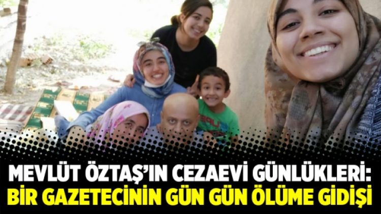 Mevlüt Öztaş’ın cezaevi günlükleri: Bir gazetecinin gün gün ölüme gidişi