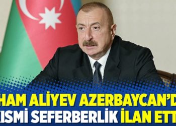 İlham Aliyev Azerbaycan’da kısmi seferberlik ilan etti