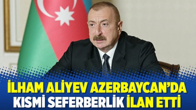 İlham Aliyev Azerbaycan’da kısmi seferberlik ilan etti