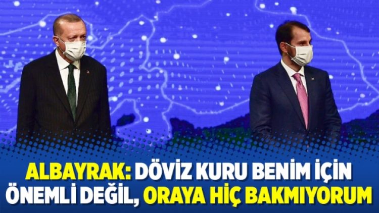 Albayrak: Döviz kuru benim için önemli değil, oraya hiç bakmıyorum