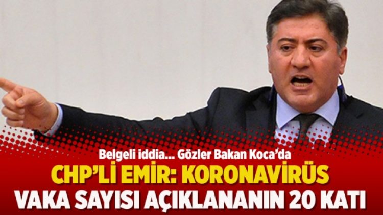 CHP’li Emir: Koronavirüs vaka sayısı açıklananın 20 katı
