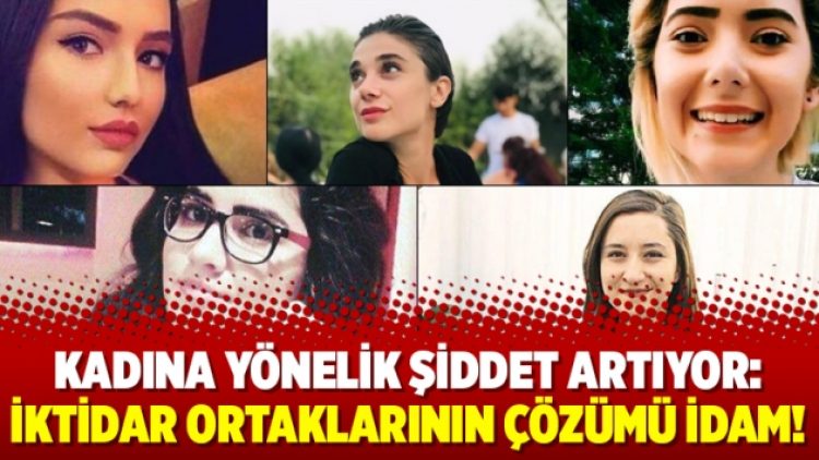 Kadına yönelik şiddet artıyor: İktidar ortaklarının çözümü idam!