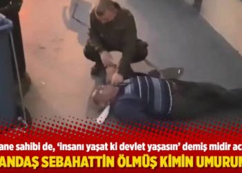 Vatandaş Sebahattin ölmüş kimin umurunda