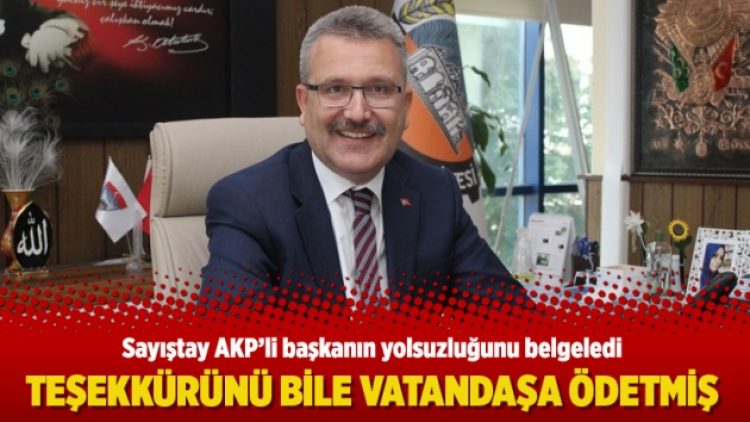 Teşekkürünü bile vatandaşa ödetmiş