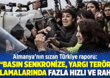 Almanya’nın sızan Türkiye raporu: Basın senkronize, yargı terör suçlamalarında fazla hızlı ve rahat