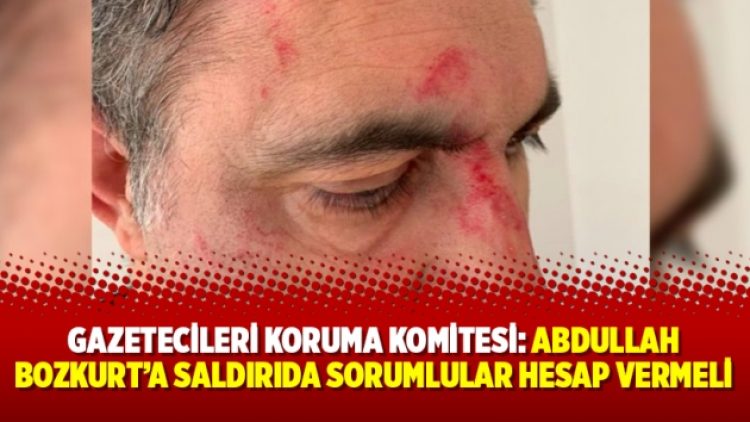 Gazetecileri Koruma Komitesi: Abdullah Bozkurt’a saldırıda sorumlular hesap vermeli
