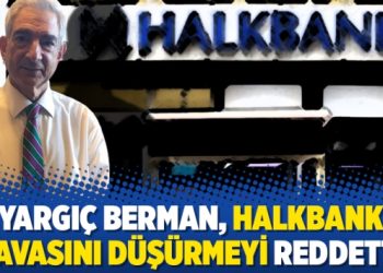 Yargıç Berman, Halkbank davasını düşürmeyi reddetti