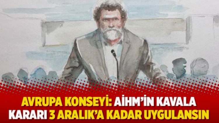 Avrupa Konseyi: AİHM’in Kavala kararı 3 Aralık’a kadar uygulansın