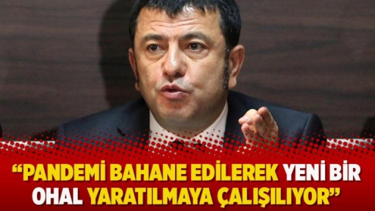 “Pandemi bahane edilerek yeni bir OHAL yaratılmaya çalışılıyor”