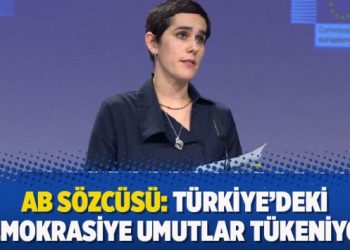 AB Sözcüsü: Türkiye’deki demokrasiye umutlar tükeniyor