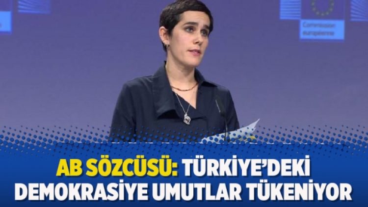 AB Sözcüsü: Türkiye’deki demokrasiye umutlar tükeniyor