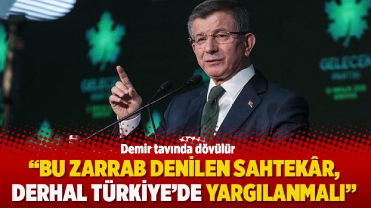 “Bu Zarrab denilen sahtekâr, derhal Türkiye’de yargılanmalı”