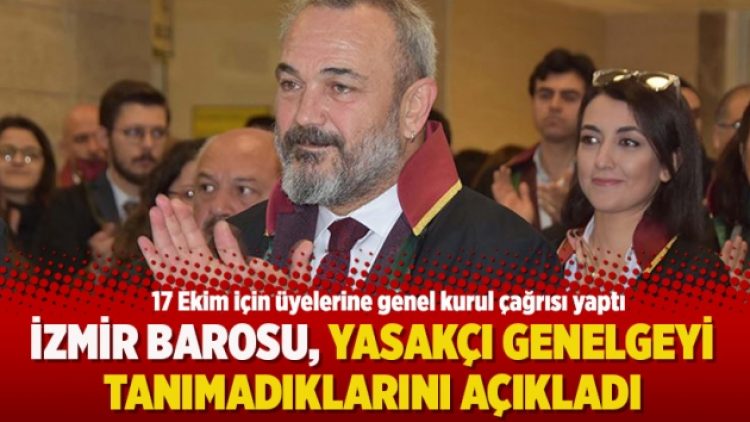 İzmir Barosu, yasakçı genelgeyi tanımadıklarını açıkladı