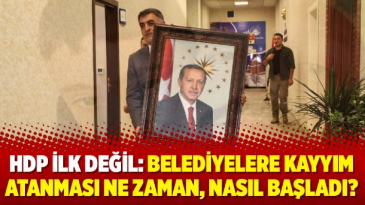 HDP ilk değil: Belediyelere kayyım atanması ne zaman, nasıl başladı?