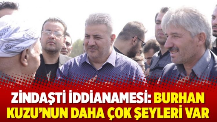 Zindaşti iddianamesi: Burhan Kuzu’nun daha çok şeyleri var