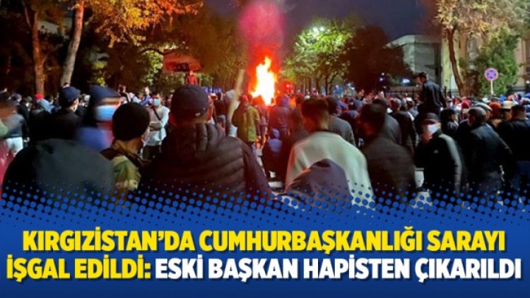 Kırgızistan’da Cumhurbaşkanlığı Sarayı işgal edildi: Eski başkan hapisten çıkarıldı